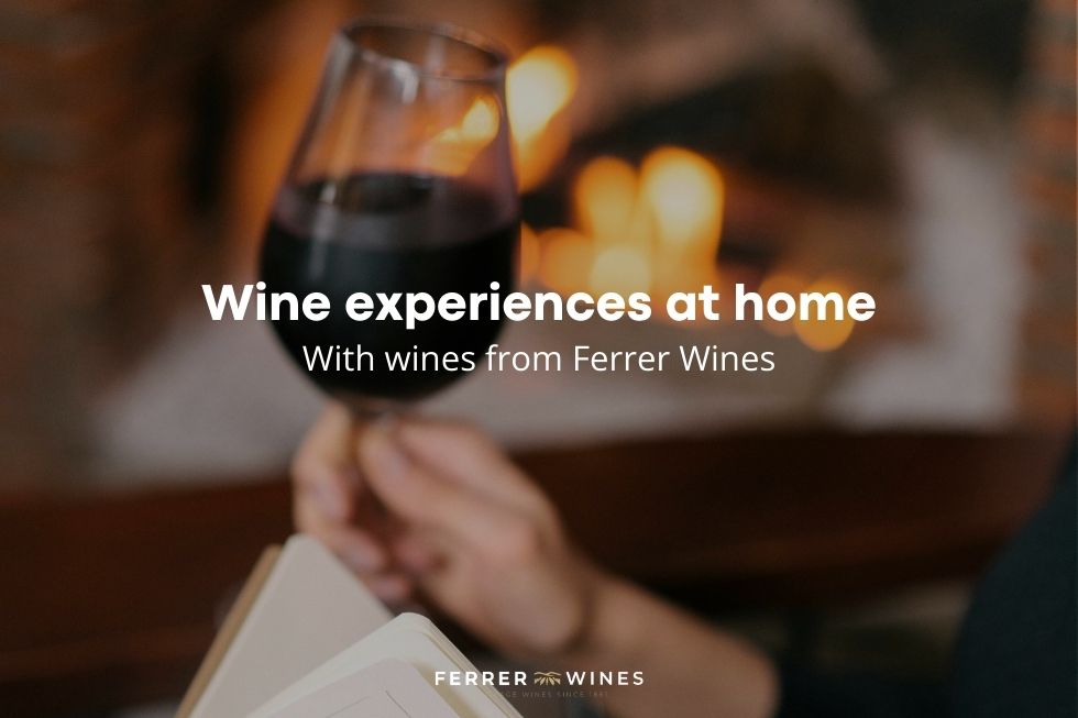 Wine experiences and wine routes to enjoy at home with Ferrer Wines wines